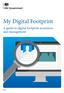 My Digital Footprint. A guide to digital footprint awareness and management