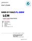 LCM NHD-0116AZ-FL-GBW. User s Guide. (Liquid Crystal Display Module) RoHS Compliant. For product support, contact NHD AZ- F- L- G- B- W-
