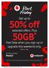 Get up to. 50% off. selected offers. Plus 50GB * *Valid for 7 days.