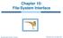 Chapter 10: File-System Interface. Operating System Concepts 8 th Edition