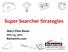 Super Searcher Strategies. Mary Ellen Bates Oct 23, 2017 BatesInfo.com