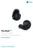 The Dash PRO True Wireless Intelligent Earphones. Powered by Bragi OS. Listen.Track.Communicate.