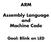 ARM. Assembly Language and Machine Code. Goal: Blink an LED