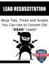 LEAD RESUSCITATION. Ninja Tips, Tricks and Scripts You Can Use to Convert Old DEAD Leads!
