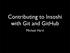 Contributing to Insoshi with Git and GitHub. Michael Hartl