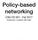 Policy-based networking. CSU CS Fall 2017 Instructor: Lorenzo De Carli