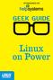 Table of Contents GEEK GUIDE LINUX ON POWER. About the Sponsor... 4 Introduction... 5 Overview: What Is Linux on Power? Benefits...