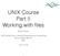 UNIX Course Part II Working with files