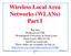 Wireless Local Area Networks (WLANs) Part I