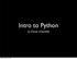 Intro to Python. by Daniel Greenfeld