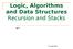 Logic, Algorithms and Data Structures Recursion and Stacks. By: Jonas Öberg