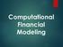 Computational Financial Modeling