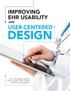IMPROVING EHR USABILITY with USER-CENTERED DESIGN. How well-designed solutions improve patient safety, clinician efficiency and satisfaction