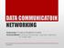 DATA COMMUNICATOIN NETWORKING