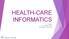 HEALTH-CARE INFORMATICS. Dr. Jonathan Mack STA Project Fall 2015
