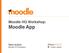 Moodle HQ Workshop: Moodle App. Sara Arjona Moodle HQ Developer