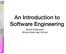An Introduction to Software Engineering. David Greenstein Monta Vista High School