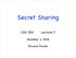 Secret Sharing. CSG 252 Lecture 7. November 4, Riccardo Pucella