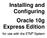 Installing and Configuring Oracle 10g Express Edition. for use with the ETM System