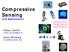 Compressive Sensing. and Applications. Volkan Cevher Justin Romberg
