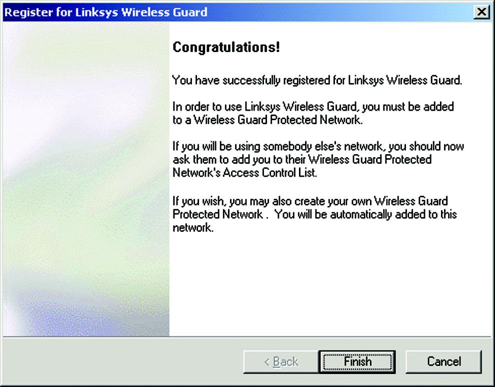 Click Cancel to cancel the member registration. Figure 6-18: Credentials Information 6. When the congratulations screen appears you will be successfully registered for Linksys Wireless Guard.