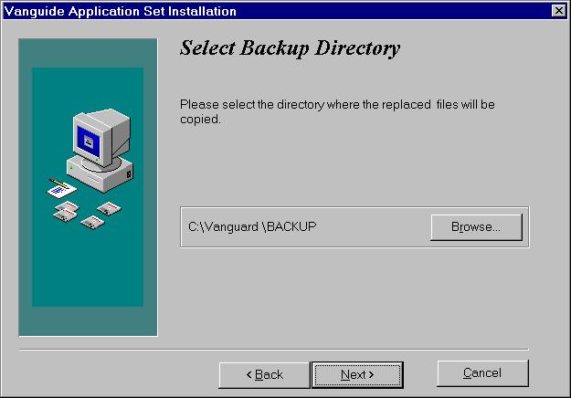 Installing The Vanguide Application Set 5) Click Yes to backup the replaced files, or No to remove replaced files. Click Next. If you selected Yes to Backup Replaced Files?