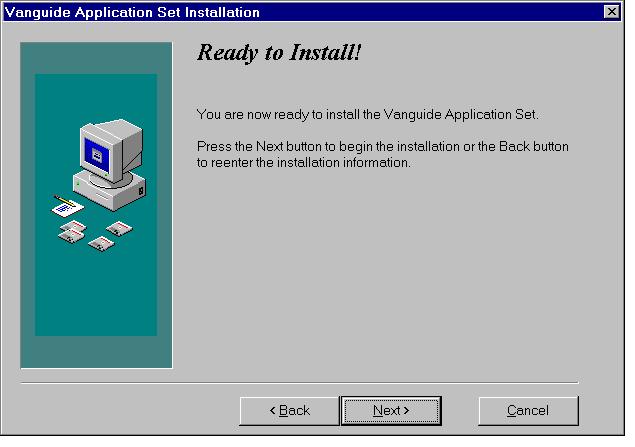 Installing The Vanguide Application Set Figure 11. The Ready To Install Dialog Box 11) Click Next. The Installing progress bar appears, indicating installation progress.
