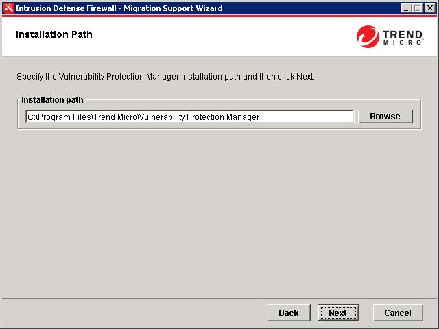 Intrusion Defense Firewall Migration Tool The Installation Path screen appears. Figure I-3.