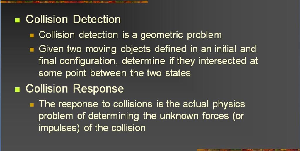 6 Review [2]: Collision Detection vs. Response Adapted from slides 2004 2005 S.