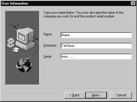 2 INSTALLATION PROCEDURE 2.4 Entering User Information 1. In the User Information window, enter the user name, company name, and serial number as the user information.