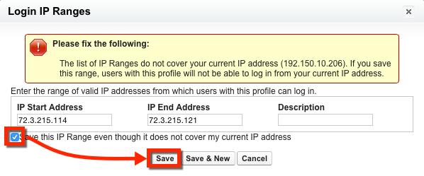 Note: If the error The lost of IP Ranges do not cover your current IP address. Displays, enable the Save this IP Range even though it does not cover my current IP address option and click Save again.