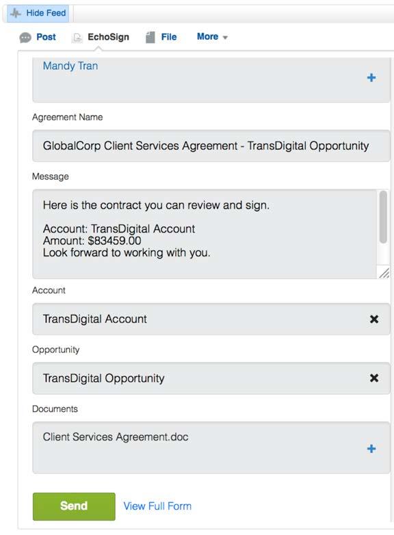 Send from Chatter From the Homepage, Opportunity, Account, or Contact feed, you can send agreements for signature through the esign services Publisher action.