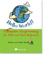 Getting Started Excerpted from Hello World! Computer Programming for Kids and Other Beginners EARLY ACCESS EDITION Warren D.
