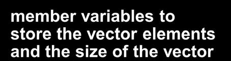 Vector Class Header #ifndef _INCLUDED_VECTOR_HPP #define _INCLUDED_VECTOR_HPP avoid multiple inclusion #include <iostream> typedef int t_vector; // class declaration class vector { public: vector(int