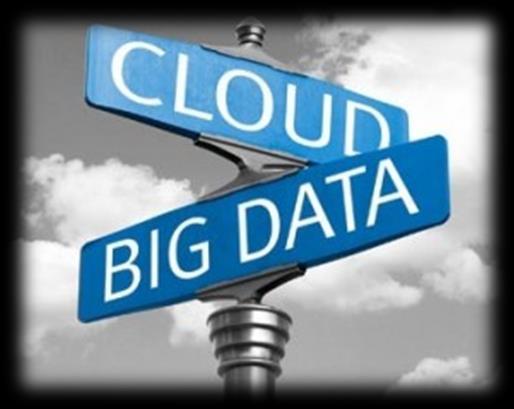 Big Data & Cloud Cloud computing is an enabling technology for Big Data Add to this the vast amount of data collected from other applications and