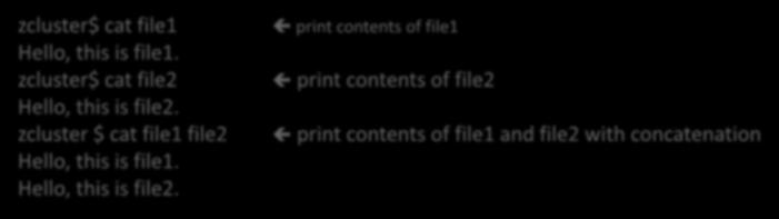 Linux Common Commands File Viewing cat : Print files to standard output, concatenating them cat file cat file1 file2 Print contents of file1 to standard output Print contents of files to standard