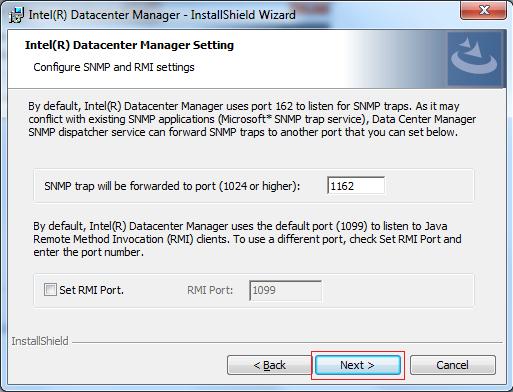 Installation Steps Appendix A Intel Data Center Manager Installation 6. Accept the defaults for SNMP and RMI. Select Next to proceed to the DCM Web configuration page. Figure 32.