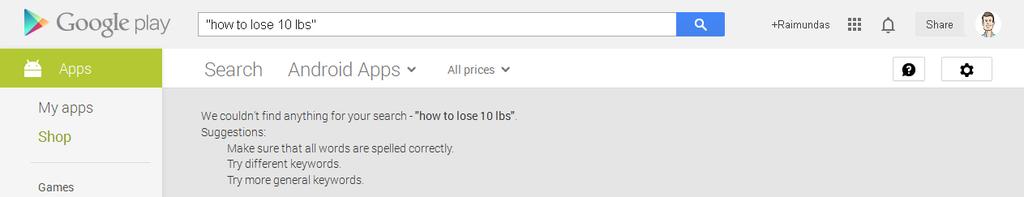 Type how to lose 10 lbs : Kaboom! There are not even a single app for that keyword! At least at the moment when I'm writing this report. Knowing that, we can go to http://www.google.