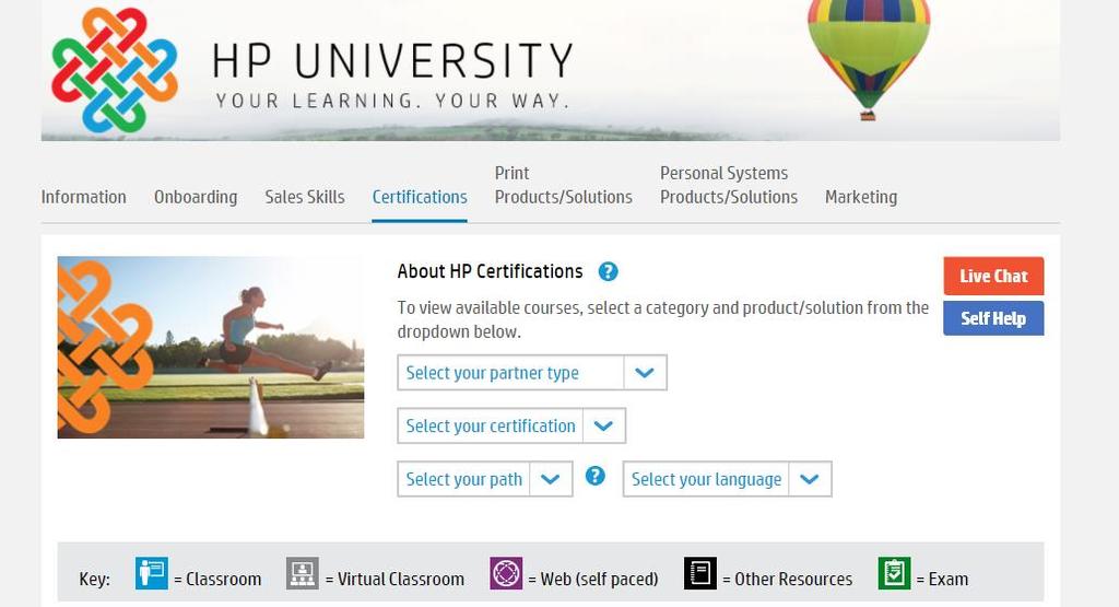 Finding a Account course and Helpsigning up How do I find a certification course and sign up? 1. Navigate to: Partner First Portal > Training & Certifications > HP University.