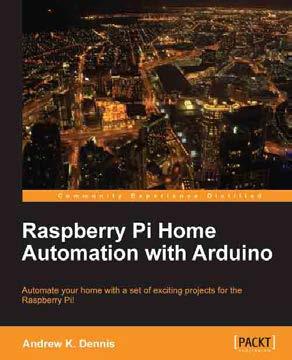 Raspberry Pi Home Automation with Arduino ISBN: 978-1-84969-586-2 Paperback: 176 pages Automate your home with a set of exciting projects for the Raspberry Pi! 1. Learn how to dynamically adjust your living environment with detailed step-by-step examples.