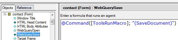 Agents Agents are commonly run also as a result of loading or saving a document. Formulas in the WebQueryOpen and WebQuerySave form events determine which agents run at these points.