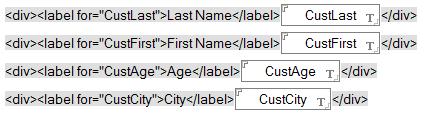 Forms and Pages Use <div> and <label> tags to align fields A table-like arrangement of fields can be created with HTML tags and CSS styling.