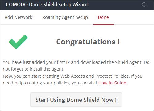 Click 'Next' A success message will be displayed: Click to close the dialog. That's it. You have now added a network to Dome Shield.