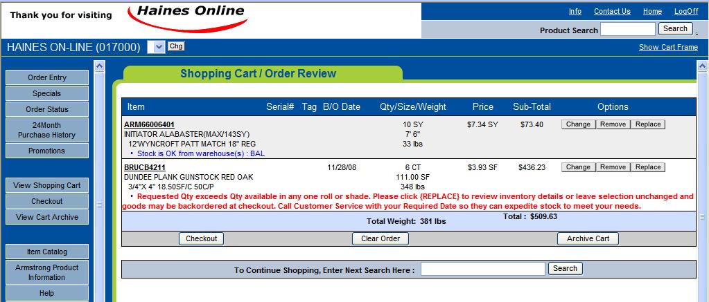 Order Entry Shopping Cart / Checking Out Select Checkout if you are ready to place your order. To cancel your order select Clear Order.