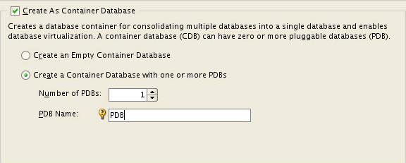 Configuring Oracle databases Create CDB An Oracle 12c Multitenant database with one pluggable database was created using the Database Configuration Assistant (DBCA).