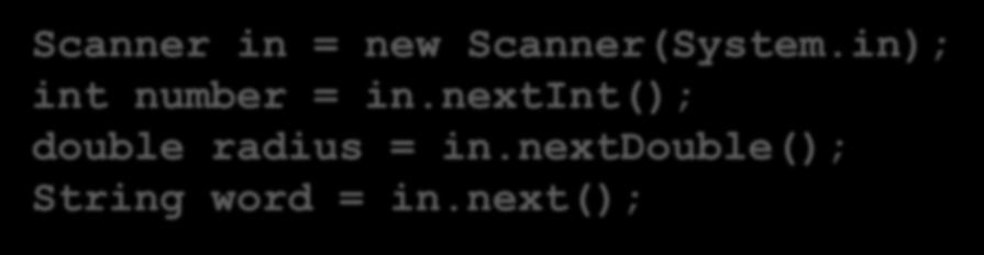 Scanner has a lot of methods (ways to accomplish some tasks) For now, we're only interested in three These allow us to read the next int, the next double,