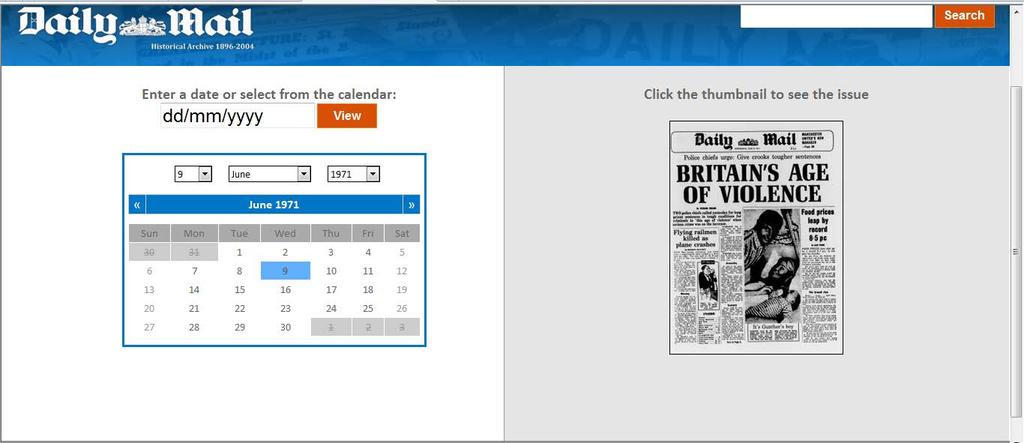 Browse by Date: 1 To find an issue of the Daily Mail from a specific date, either type the date into the dd/mm/yyyy box and click