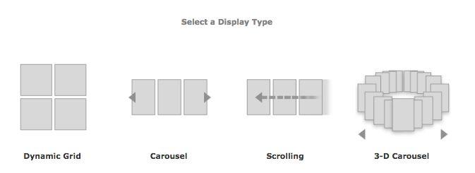 Step 3. Style Select one of four display types: Dynamic Grid, Carousel, Scrolling, or 3-D Carousel. Each style defaults to an appealing configuration of settings.
