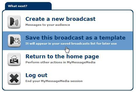 4 Broadcast Templates Convert your broadcast message into an unrestricted template. This is a convenient option that adds a new unrestricted template that only the creator can see and access.