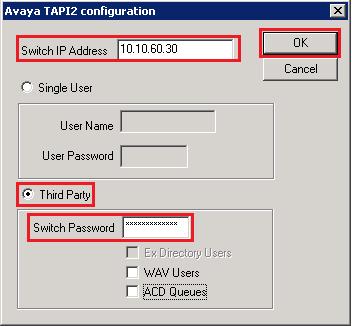 Once the Avaya TAPI2 Configuration window opens, enter the following: Switch IP address Enter the IP address of the IP Office Third Party Click on the Radio button Switch Password Enter the password